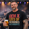 Gen X Lots Of Memories No Evidence T-Shirt Transfer