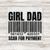 Girl Dad Scan For Payment Transfer - T-SHIRT SIZE