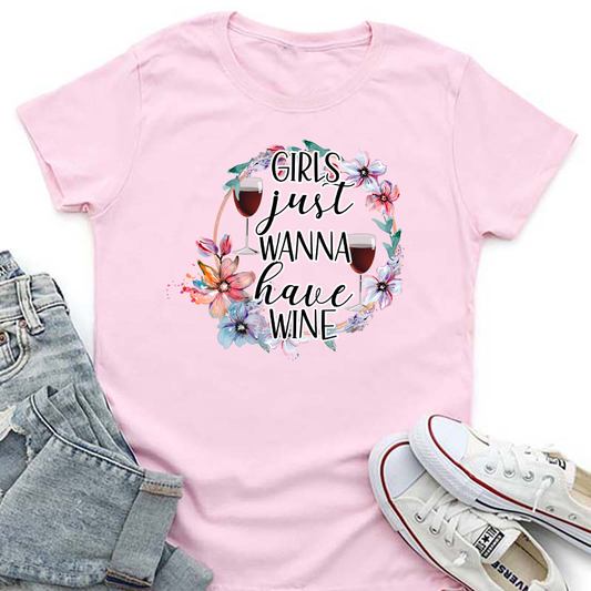 Girls Just Want To Have Wine Transfer - T-SHIRT SIZE