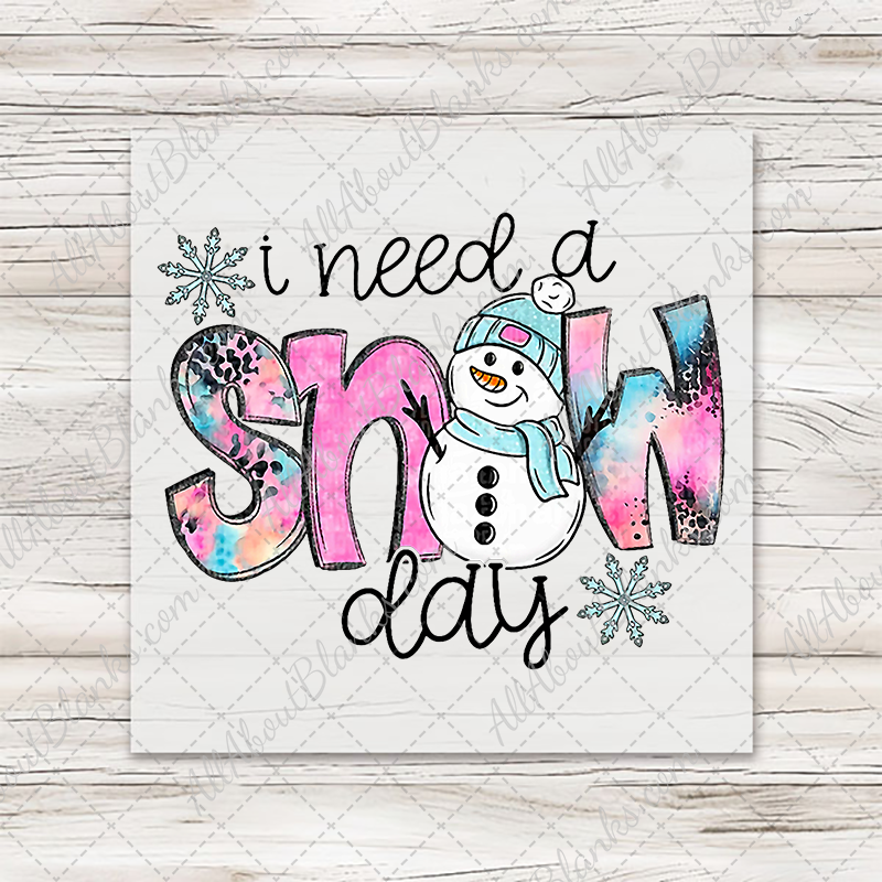 I Need A Snow Day Snowman Transfer