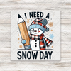 I Need A Snow Day Snowman Teacher Transfer