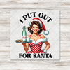 I Put Out For Santa Transfer - T-SHIRT SIZE