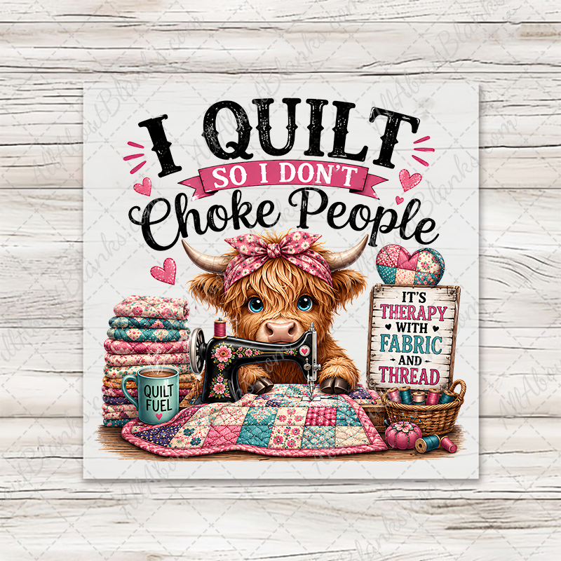 I Quilt So I Don't Choke People Highland Cow Transfer