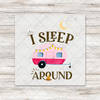 I Sleep Around Camper Transfer