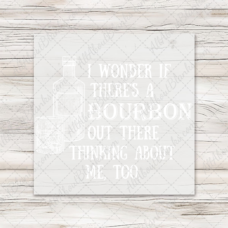 I Wonder If There's A Bourbon Out There Thinking About Me Transfer