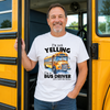 I'm Not Yelling Bus Driver T-Shirt Transfer