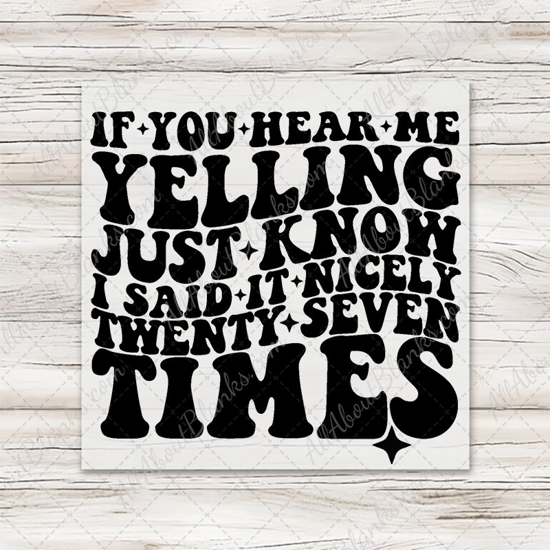 If Your Hear Me Yelling Transfer - T-SHIRT SIZE
