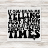 If Your Hear Me Yelling Transfer - T-SHIRT SIZE