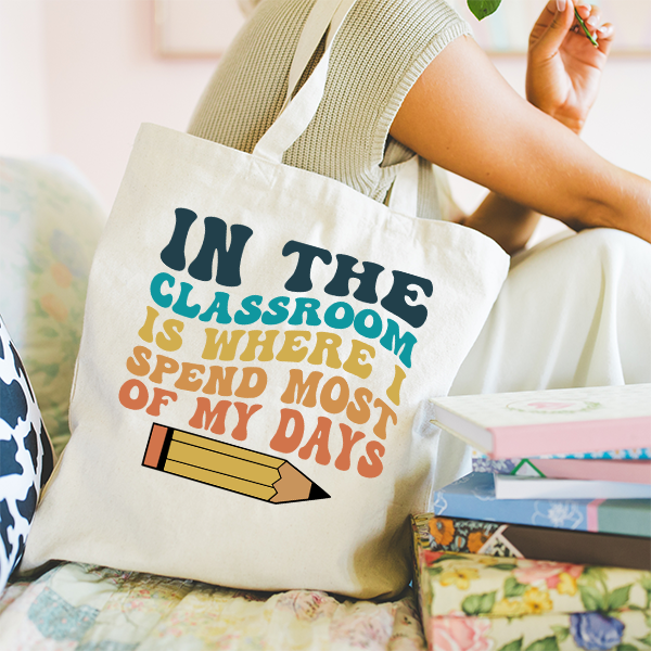 In The Classroom Is Where I Spend Most Of My Days Transfer - T-SHIRT SIZE