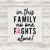 In This Family No One Fights Alone Transfers - T-SHIRT SIZE