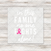 In This Family No One Fights Alone Transfers - T-SHIRT SIZE