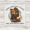 Keep Your Soul Clean Boots Dirty DTF Transfer - T-SHIRT SIZE