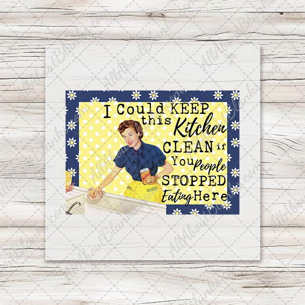 Keep Kitchen Clean Transfer – All About Blanks