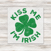 Kiss Me I'm Irish DTF Transfer - T-SHIRT SIZE