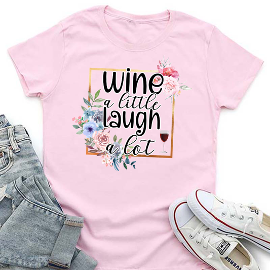 Wine A Little Laugh A Lot Transfer - T-SHIRT SIZE