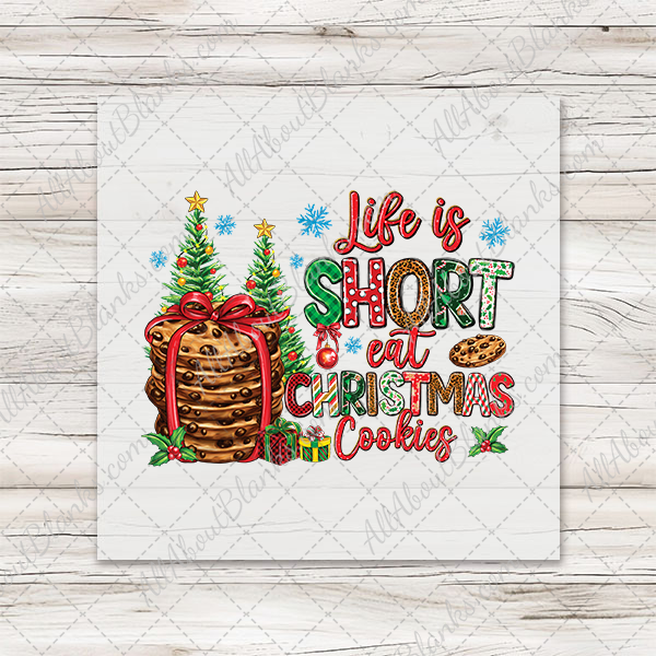 Life Is Short Eat Christmas Cookies DTF Transfer