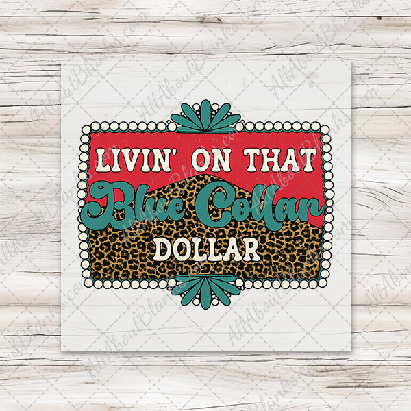 Livin On That Blue Collar Dollar T-Shirt Transfer