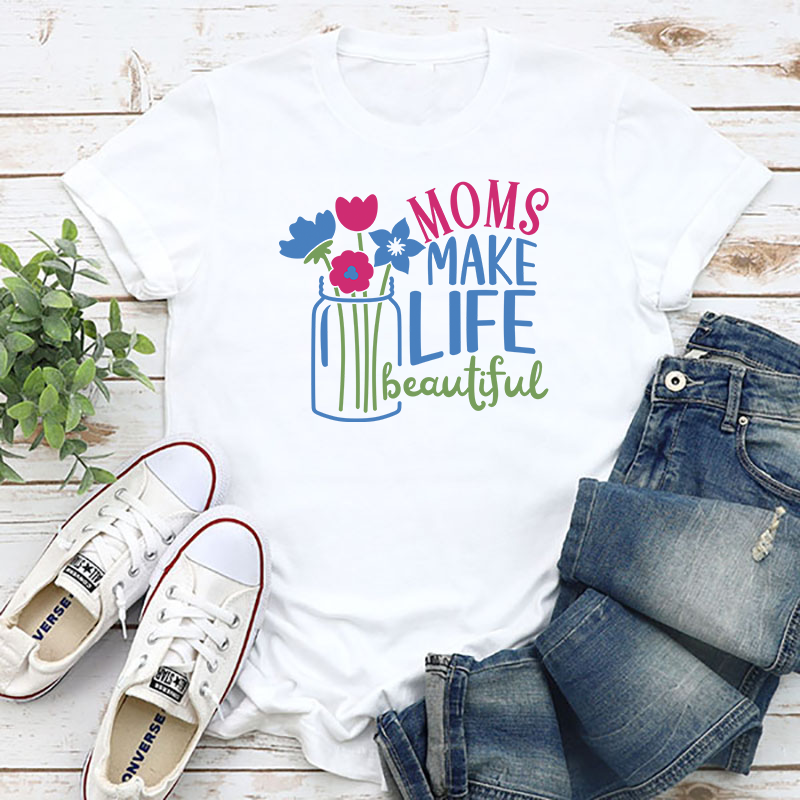 Moms Make Life Beautiful Transfer