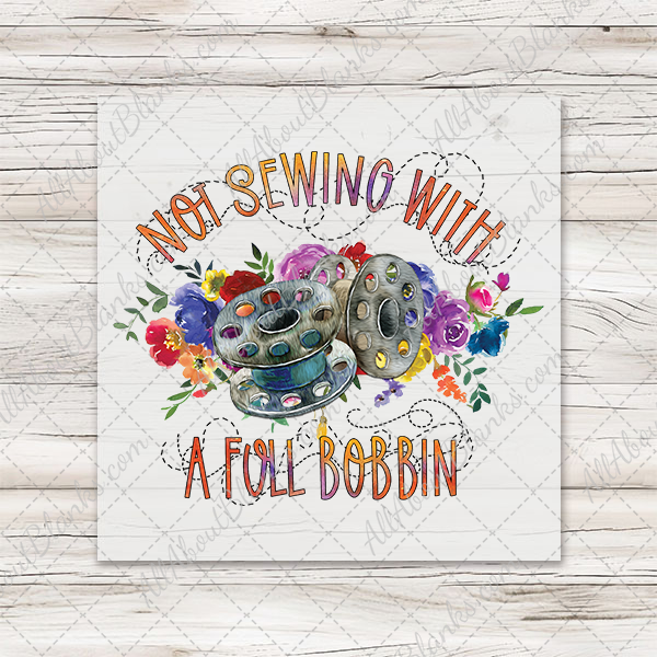 Not Sewing With A Full Bobbin DTF Transfer - T-SHIRT SIZE