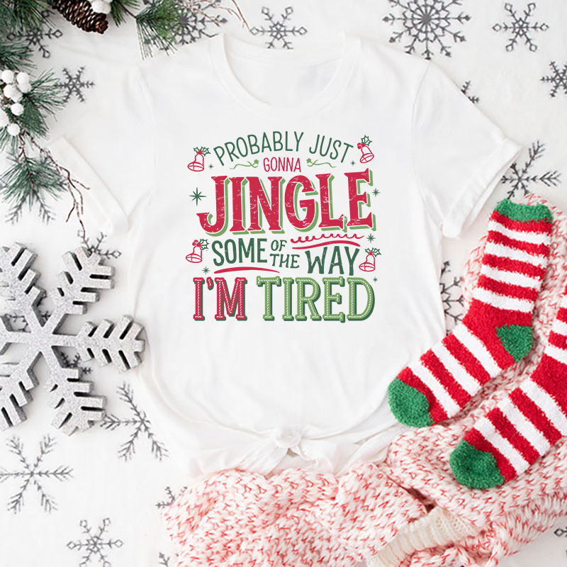 Probably Just Gonna Jingle Part Of The Way T-Shirt Transfer