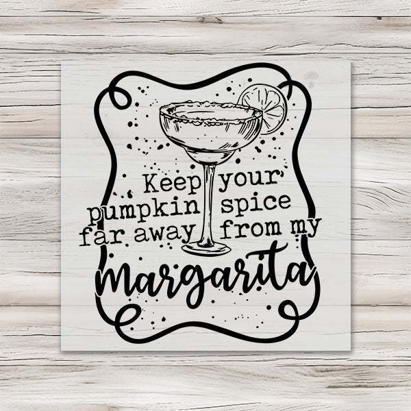 Keep Your Pumpkin Spice Away From My Margarita - SHIRT SIZE DTF Transfer