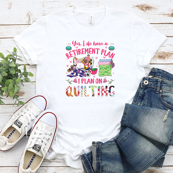 Quilting Retirement Plan DTF Transfer - T-SHIRT SIZE