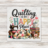 Quilting Is My Happy Place Transfer