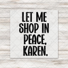 Let Me Shop In Peace, Karen Transfer