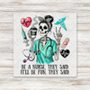 Be A Nurse They Said Skeleton Nurse Transfer - T-SHIRT SIZE