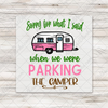 Sorry For What I Said Parking The Camper Transfer - T-SHIRT SIZE