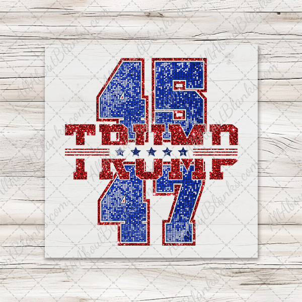 Sparkle Trump 45-47 Red Blue DTF Transfer - T-SHIRT SIZE