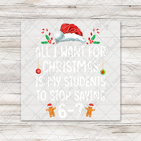 Teacher All I Want For Christmas 67 Santa Hat Transfer
