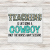 Teaching Is Like Being A Cowboy Transfer - T-SHIRT SIZE