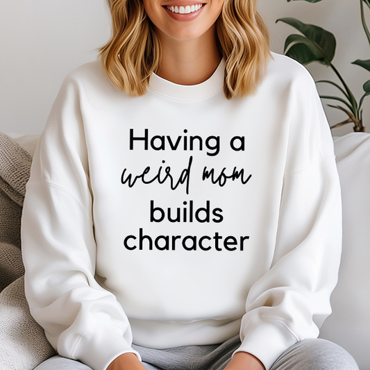 Weird Moms Build Character Ready-To-Press Transfer