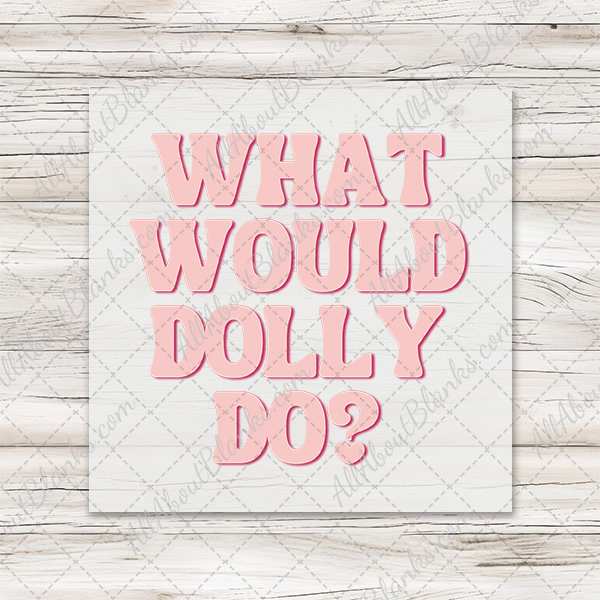 Would Would Dolly Do DTF Transfer