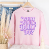 What Would Dolly Do Transfer - T-SHIRT SIZE