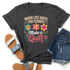 When Life Gives You Scraps Patchwork - T-SHIRT SIZE