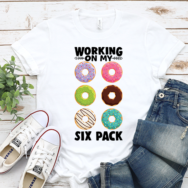 Working On My 6 Pack - Done For You Tee