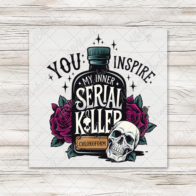 You Inspire My Inner Serial Killer Transfer