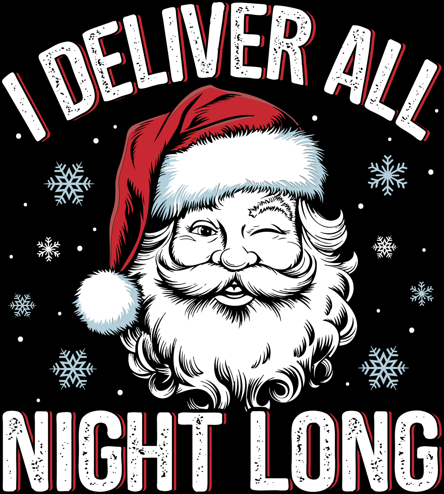 I Deliver All Night Long design with winking Santa, distressed white lettering and snowflakes shown on black
