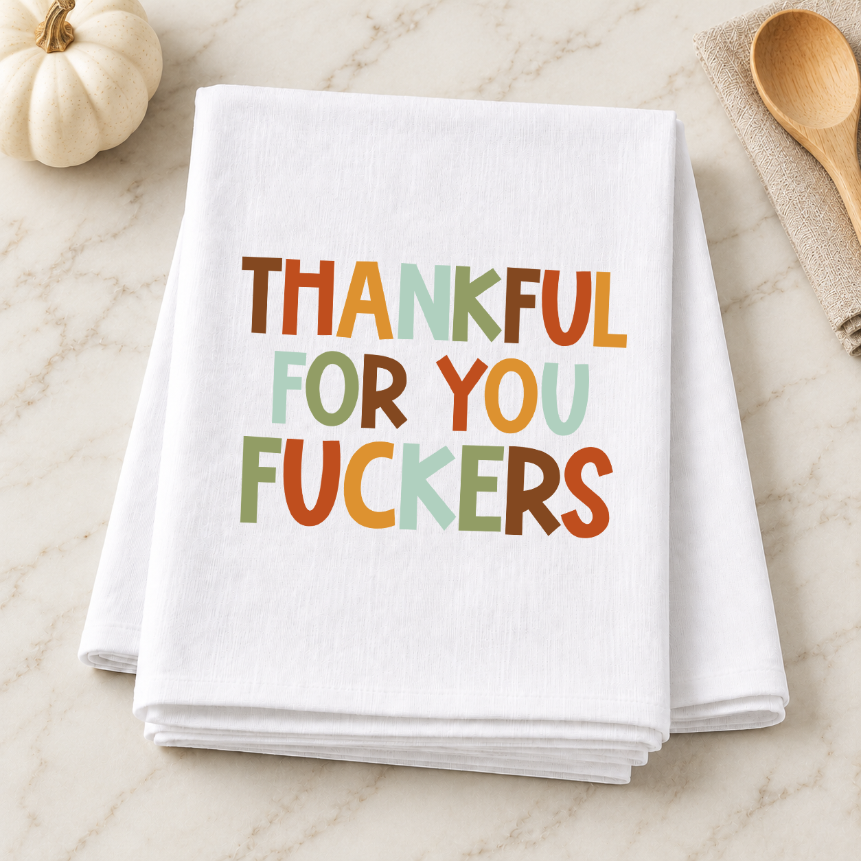 Full Thankful For You Fuckers preppy design on a white kitchen towel
