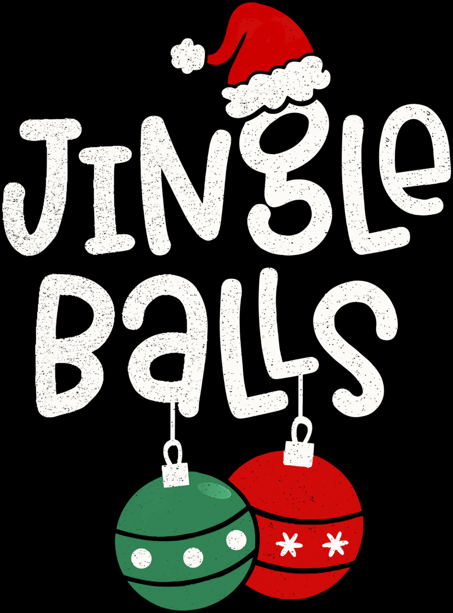 Distressed Jingle Balls design with a Santa hat and hanging red and green ornaments shown on black